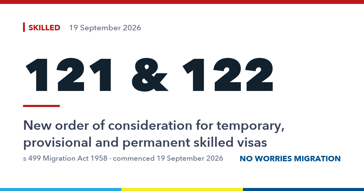 121 & 122. New order of consideration for temporary, provisional and permanent skilled visas
