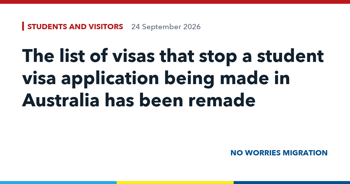 The list of visas that stop a student visa application being made in Australia has been remade